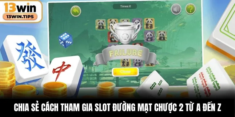 Đường Mạt Chược 2 – Nổ Hũ Cực Đã, Nhận Thưởng Siêu Khủng 6 Chia sẻ cách tham gia slot Đường Mạt Chược 2 từ A đến Z