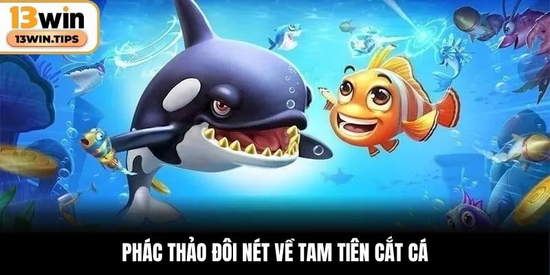 Phác thảo đôi nét về Tam Tiên Cắt Cá